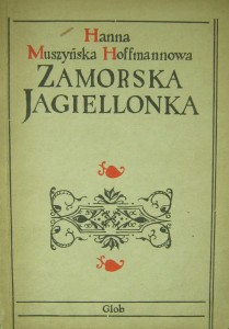 Hanna Muszyńska Hoffmannowa, Zamorska Jagiellonka