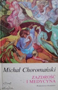 Michał Choromański, Zazdrość i medycyna