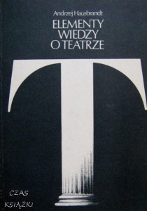 Andrzej Hausbrandt, Elementy wiedzy o teatrze