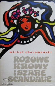 Michał Choromański, Różowe krowy i szare scandalie