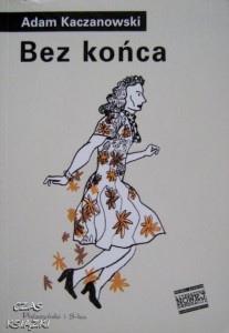 Adam Kaczanowski, Bez końca