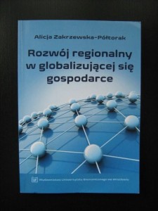 Alicja Zakrzewska- Półtorak, Rozwój regionalny w globalizującej się gospodarce