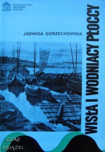 Jadwiga Gorzechowska, Wisła i wodniacy płoccy