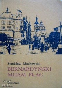 Stanisław Machowski, Bernardyński mijam plac