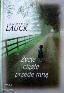 Jennifer Lauck, Zycie ciągle przede mną