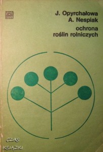 J.Oprychałowa A.Nespiak, Ochrona roślin rolniczych