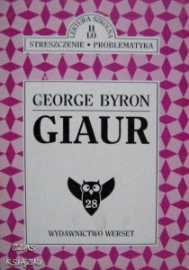 Lektura szkolna Streszczenie Problematyka,Giaur George Byron