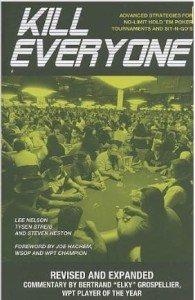 Lee Nelson, Kill Everyone: Advanced Strategies for No-Limit Hold Em Poker Tournaments & Sit-n-Gos