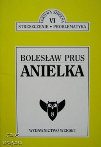 Lektura szkolna Streszczenie Problematyka, Anielka Bolesława Prusa