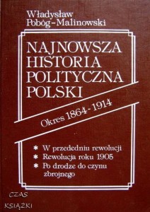 Władysław Pobóg-Malinowski, Najnowsza historia polityczna Polski Okres 1864-1914