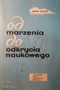 Hans Selye, Od marzenia do odkrycia naukowego