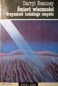 Darryl Reanney, Śmierć wieczności Przyszłość ludzkiego umysłu