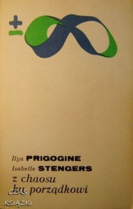 I.Prigogine I.Stengers, Z chaosu ku porządkowi