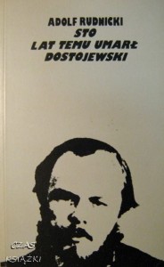 Adolf Rudnicki, Sto lat temu umarł Dostojewski