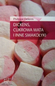 P.Delerm, Dickens cukrowa wata i inne smakołyki