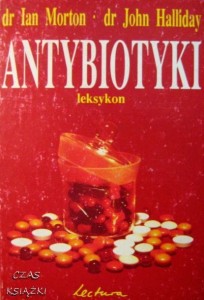 I.Morton J.Halliday, Antybiotyki Leksykon