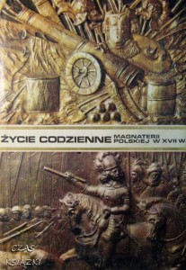 W.Czapliński J.Długosz, Życie codzienne magnaterii polskiej w XVII wieku