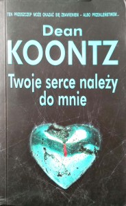 Dean Koontz, Twoje serce należy do mnie