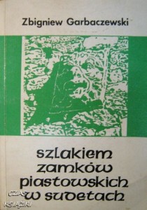 Zbigniew Garbaczewski, Szlakiem zamków piastowskich w Sudetach