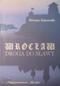 Tomasz Sadowski, Wrocław Droga do sławy