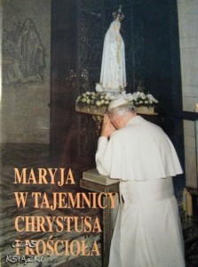 Jan Paweł II, Maryja w tajemnicy Chrystusa i Kościoła