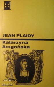 Jean Plaidy, Katarzyna Aragońska tom 1+ tom 2