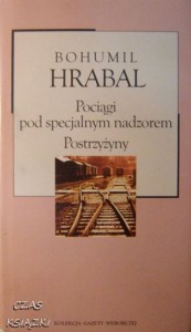 Bohumil Hrabal, Pociągi pod specjalnym nadzorem.Postrzyżyny
