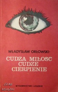 Władysław Orłowski, Cudza miłość cudze cierpienie