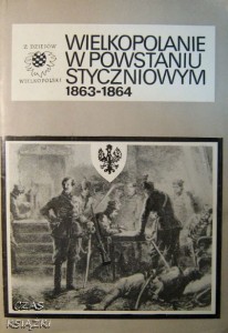 Bogusław Polak, Wielkopolanie w Powstaniu Styczniowym 1863-1864