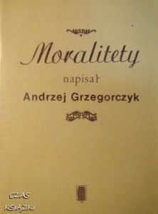 Andrzej Grzegorczyk, Moralitety