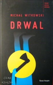 Michał Witkowski, Drwal