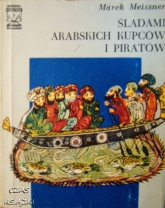 Marek Meissner, Śladami arabskich kupców i piratów