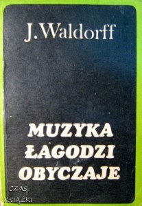 Jerzy Waldorff, Muzyka łagodzi obyczaje