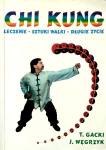 Gacki Węgrzyk, Chi Kung Leczenie Sztuki walki Długie życie