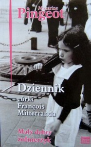 Mazarine Pingeot, Dziennik córki Francois Mitteranda Mały dobry żołnierzyk