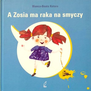 Bianca Beata Kotoro, A Zosia ma raka na smyczy