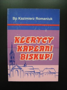 Kazimierz Romaniuk, Klerycy kapłani biskupi