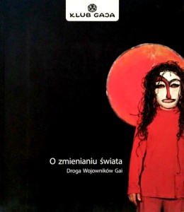 Jacek Bożek, O zmienianiu świata Droga Wojowników Gai