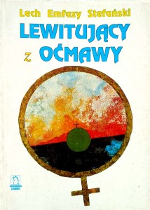 Lech Emfazy Stefański, Lewitujacy z Oćmawy
