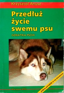 Krzysztof Anusz, Przedłuż życie swemu psu
