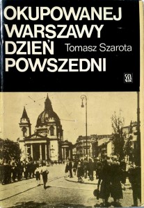 Tomasz Szarota, Okupowanej Warszawy dzień powszedni