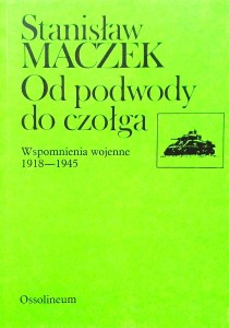 Stanisław Maczek, Od podwody do czołga Wspomnienia wojenne 1918- 1945