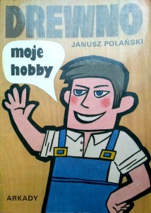 Janusz Polański, Drewno moje hobby