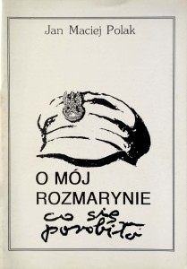 Jan Maciej Polak, O mój rozmarynie co się porobiło