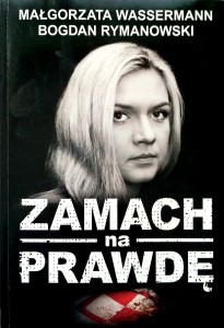 Małgorzata Wassermann Bogdan Rymanowski, Zamach na prawdę