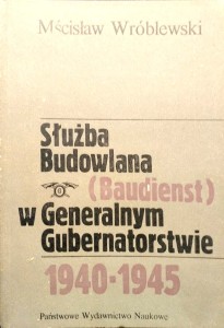 Mścisław Wróblewski, Służba Budowlana w Generalnym Gubernatorstwie