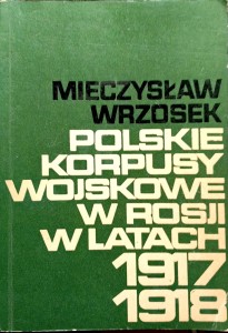 Mieczysław Wrzosek, Polskie Korpusy Wojskowe w Rosji w latach 1917- 1918