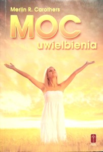 Merlin Carothers, Moc uwielbienia
