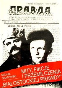 Michał Gnatowski, Mity, fikcje i przemilczenia Białostockiej Prawdy