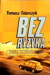 Tomasz Talarczyk, Bez ryzyka Trening bezpiecznej jazdy